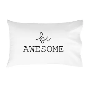 "Be Awesome" Pillowcase