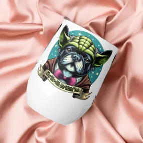 Star Wars Day, May The 4th Be with You, Yoda, Frenchie, French Dog, Grogu, Wine tumbler